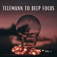 Telemann To Deep Focus Vol.1