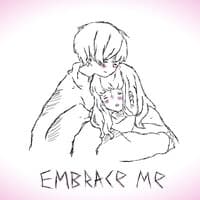 embrace me