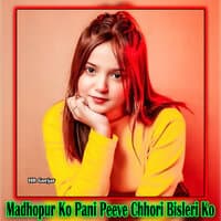 Madhopur Ko Pani Peeve Chhori Bisleri Ko