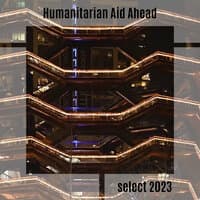 Humanitarian Aid Ahead Select 2023