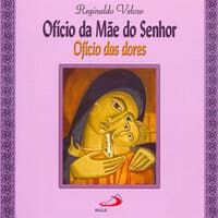 Ofício da Mãe do Senhor - ofício das dores