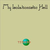 My Isolationistic Hell