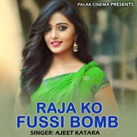 Raja Ko Fussi Bomb