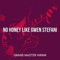 No Honey Like Gwen Stefani