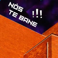 Nós Te Bane!