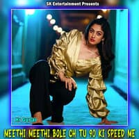 Meethi Meethi Bole Ch Tu 90 Ki Speed Me