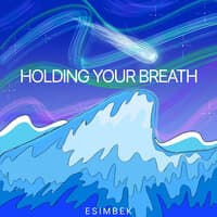 Holding Your Breath