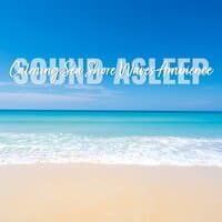 Sound Asleep: Calming Sea Shore Waves Ambience