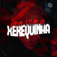 Vem Com a Xerequinha