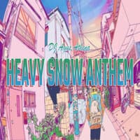 Heavy Snow Anthem