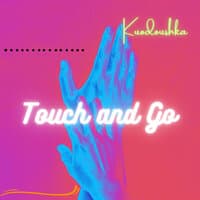 Touch and Go