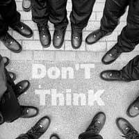 Don't Think