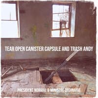 Tear Open Canister Capsule and Trash Andy