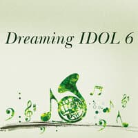 Dreaming IDOL 6