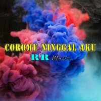 Coromu Ninggal Aku