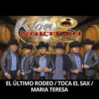 El Último Rodeo / Toca el Sax / Maria Teresa