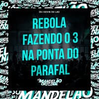 Rebola Fazendo o 3 na Ponta do Parafal