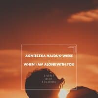 When I Am Alone with You