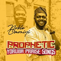 Prophetic Yoruba Praise Songs