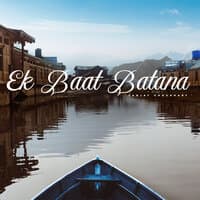 Ek Baat Batana