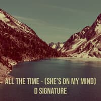 All the Time - (She’s on My Mind)