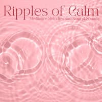 Ripples Of Calm, Meditative Melodies And Natural Sounds