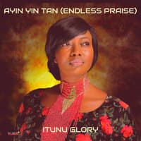 Ayin Yin Tan (Endless Praise)