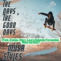 The Days , the Good Days. Musa Styles