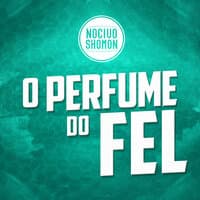 O Perfume do Fel