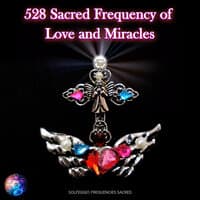 528 Sacred Frequency of Love and Miracles