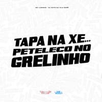 Tapa na Xe Peteleco no Grelinho