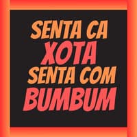 Senta Cá Xota, Senta Com Bumbum