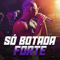 Só Botada Forte