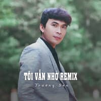 Tôi Vẫn Nhớ Remix