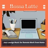 Jazz Lounge Music for Remote Work from Home