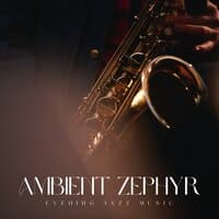 Ambient Zephyr: Ambient Jazz