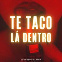 Te Taco Lá Dentro