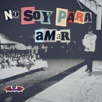 No Soy Para Amar