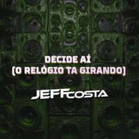 Decide Aí (O Relógio Tá Girando)