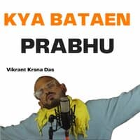 Kya Bataen Prabhu