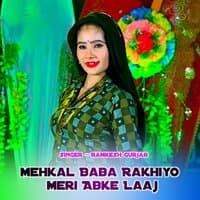 Mehkal Baba Rakhiyo Meri Abke Laaj