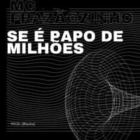 Se É Papo de Milhões