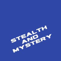 Stealth and Mystery