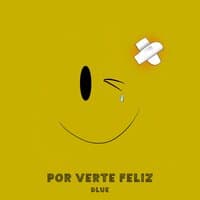 Por Verte Feliz