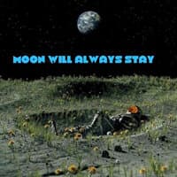 Moon Will Always Stay