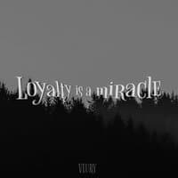 Loyalty Is a Miracle