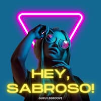 Hey, Sabroso!