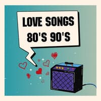 Love Songs 80'S 90'S: Greatest Hits, Golden Oldies But Goodies & Best Romantic Music Of The 80S & 90S