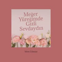 Meğer Yüreğimde Gizli Sevdaydın