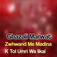 Zwhwand Me Madina K Tol Umri Wa likai